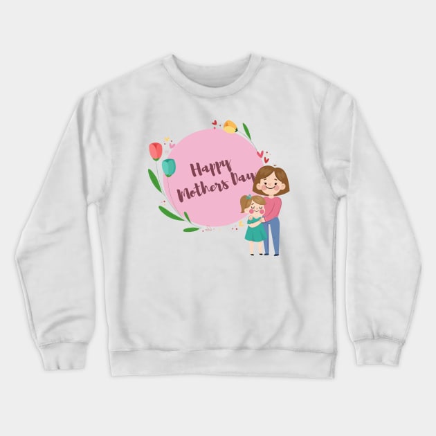 happy mothers day Crewneck Sweatshirt by peyek saputra